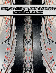 Title: Thirty-One 4 Players, Points & Scheduler - Records-Score Book Series, Author: Julien Coallier