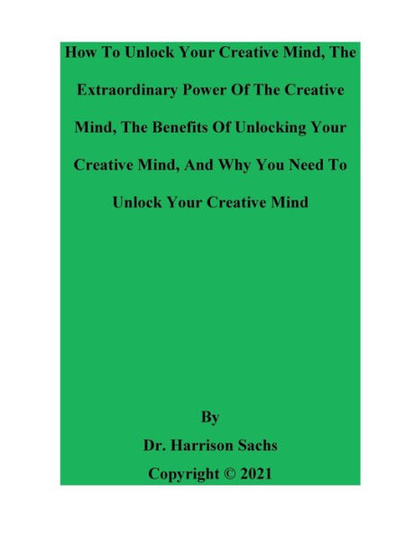 How To Unlock Your Creative Mind, The Power Of And Benefits Unlocking Mind