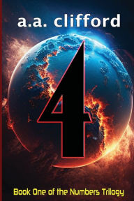 Title: 4: A Science Fiction Thriller (Book 1 of the Numbers Trilogy), Author: A. A. Clifford