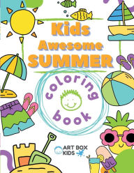 Title: Kids Awesome Summer Coloring Book: Kids Coloring Book Simple Pictures Easy to Color Cute Illustrations Summer Activities Beach Biking Ice Cream Picnic Camp, Author: Art Box Kids
