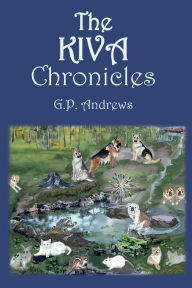 Title: The Kiva Chronicles, Volume 1, Author: G.P. Andrews