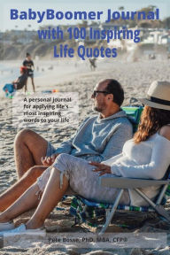 Title: BabyBoomer Journal with 100 Inspiring Life Quotes: Reflections on Life and Its Ups and Downs, Author: Pete Bosse