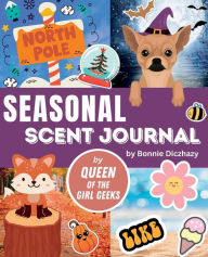 Title: Seasonal Scent Journal for Candles & Body Care: Create Your Own Scent Book!, Author: Bonnie Diczhazy