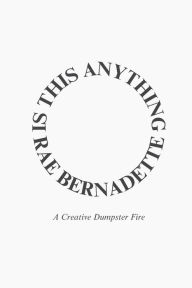Free download pdf books Is This Anything?: A Creative Dumpster Fire