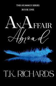 Title: An Affair Abroad: The Hummus Series, Author: T. K. Richards