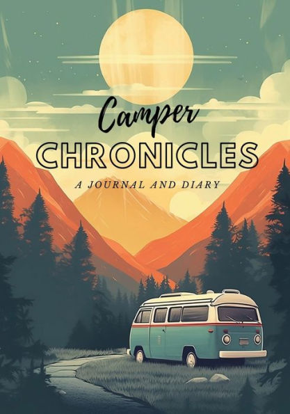 Camper's Chronicles: An RV and Camping Journal and Diary