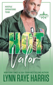 Title: HOT Valor: Hostile Operations Teamï¿½ - Strike Team 1, Author: Lynn Raye Harris