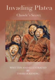 Title: Invading Platea: Chowle's Secret, Author: Theresa Kendig