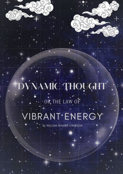 Dynamic Thought or The Law of Vibrant Energy