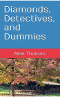 Diamonds, Detectives, and Dummies