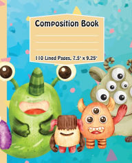 Title: Silly Monsters Composition Book, 110 Blank Lined Pages, 7.5