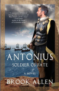 Title: Antonius: Soldier of Fate:Antonius Trilogy #3, Author: Brook Allen