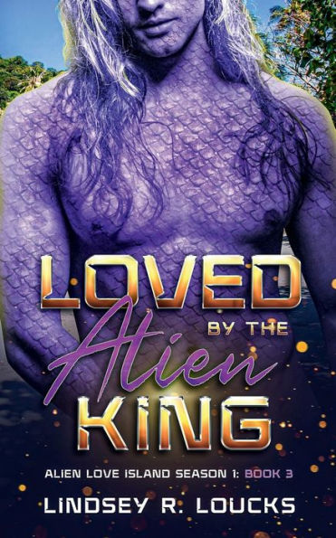 Loved by the Alien King: A Sci Fi Warrior Romance