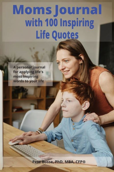 Moms Journal with 100 Inspiring Life Quotes: Reflections on Life and Its Ups and Downs