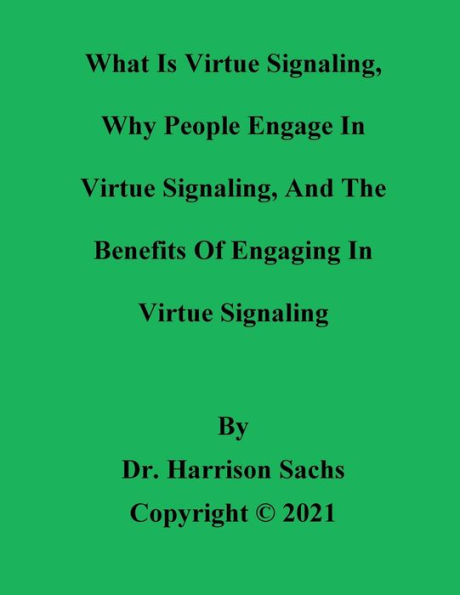 What Is Virtue Signaling, Why People Engage And The Benefits of Engaging Signaling