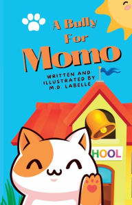 Title: A Bully For Momo, Author: M. D. Labelle