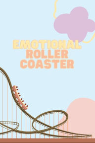 Title: Emotional Roller Coaster: A Daily Reflection Journal, Author: Shawn Dinneen