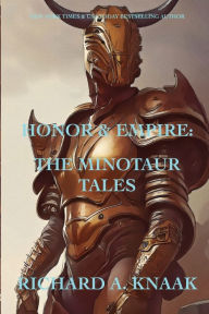 Title: Honor and Empire: The Minotaur Tales:, Author: Richard A. Knaak