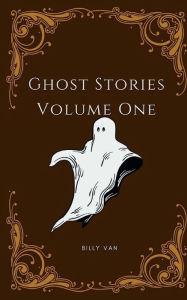 Title: Ghost Stories: Volume One, Author: Billy Van