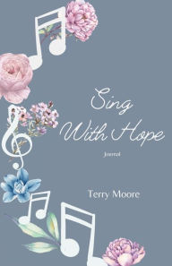 Title: Sing With Hope Journal, Author: Terry Moore