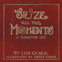 Seize All the Moments: A Graduation Gift