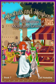 Title: Minstrels and Mayhem: The Adventures of Molly and Grainne, Author: Gail Notestine