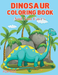 Title: Dinosaur Coloring Book with Fun Facts: Coloring Book, Dinosaurs with Fun Facts., Author: Billy Jet