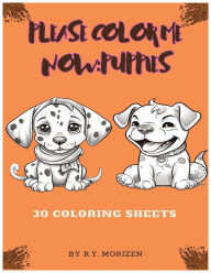 Title: Please Color Me NOW: Puppies:, Author: Richard Morizen