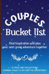 Title: Couples Bucket List: A journal for couples : Plan and record adventures together : Fun, engaging dating ideas : Create happy memories, Author: Mary Shepherd
