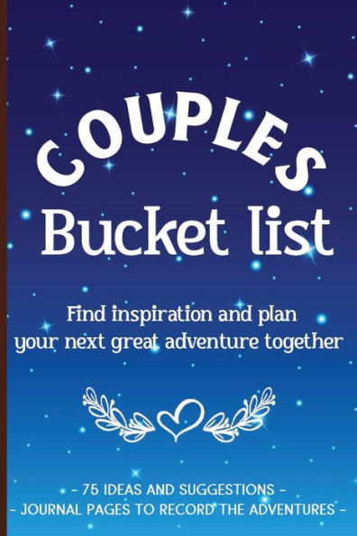 Couples Bucket List: A journal for couples : Plan and record adventures together : Fun, engaging dating ideas : Create happy memories