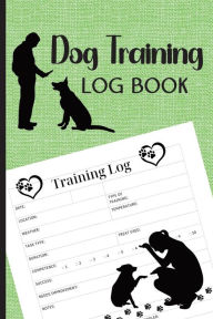 Title: Dog Training Log Book: A logbook journal for recording and tracking the training of your dog, Author: Mary Shepherd