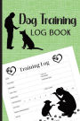 Dog Training Log Book: A logbook journal for recording and tracking the training of your dog