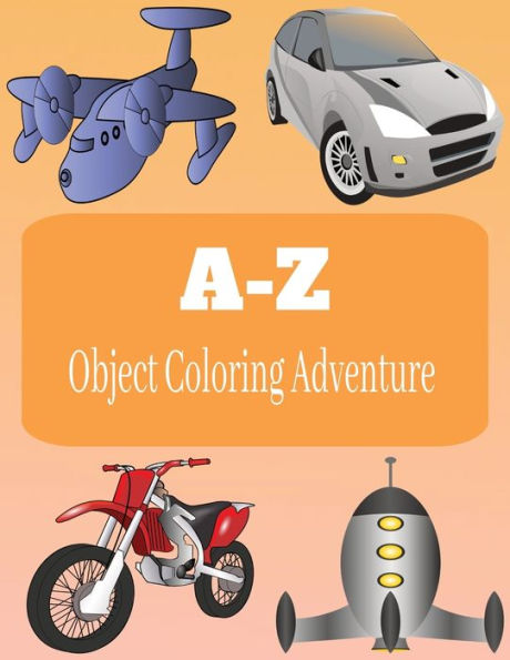 A-Z Object Coloring Adventure: Coloring & Learning Book for Kids