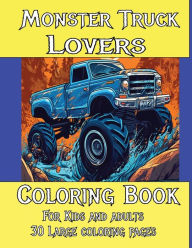 Title: Monster Truck Lovers Coloring Book: Coloring Book, Monster Trucks, Author: Billy Jet