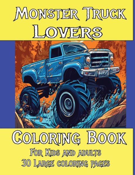 Monster Truck Lovers Coloring Book: Coloring Book, Monster Trucks