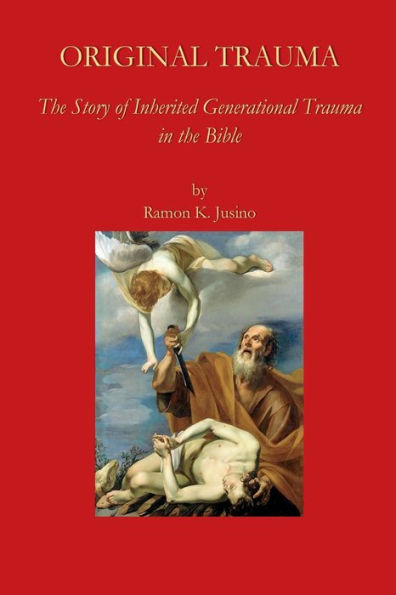Original Trauma: the Story of Inherited Generational Trauma Bible