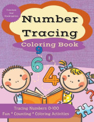 Title: Number Tracing Coloring Book: Tracing Numbers 0-100 Activity Book For Kids, Author: Cali