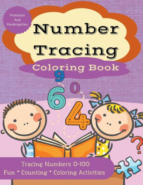 Number Tracing Coloring Book: Tracing Numbers 0-100 Activity Book For Kids