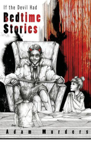 Title: If the Devil had Bedtime Stories, Author: Adam Murders