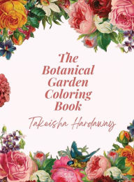 Title: The Botanical Garden Coloring Book, Author: Takeisha Hardaway