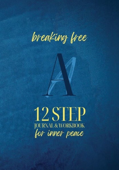 Breaking Free: AA 12 Step Journal & Workbook For Inner Peace: