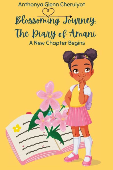 Blossoming Journey: The Diary of Amani "A New Chapter Begins":