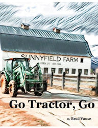 Title: Go Tractor, Go, Author: Brad Vause