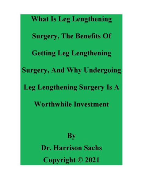 What Is Leg Lengthening Surgery And The Benefits Of Getting Leg Lengthening Surgery