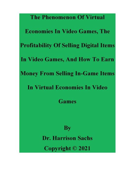 The Phenomenon Of Virtual Economies Video Games And Profitability Selling Digital Items