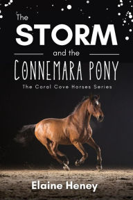 Title: The Storm and the Connemara Pony - The Coral Cove Horses Series, Author: Elaine Heney