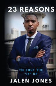 Title: 23 Reasons To Shut the If Up, Author: Jalen Jones
