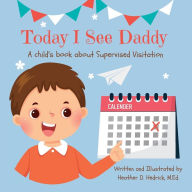 Title: Today I See Daddy: A child's book about Supervised Visitation, Author: Heather Hedrick