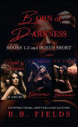 Born of Darkness: A Steamy Vampire Reverse Harem Romance Boxed Set (Books 1-2 and Bonus Short):