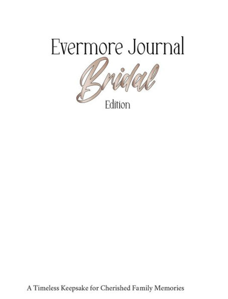 Evermore Journal: Bridal Edition:A Timeless Keepsake for Cherished Family Memories